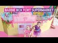 Barbie supermarket box fort pretend play