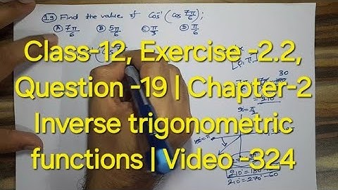Class-12, Exercise -2.2, Question -19 | Chapter-2 Inverse trigonometric functions | Video -324