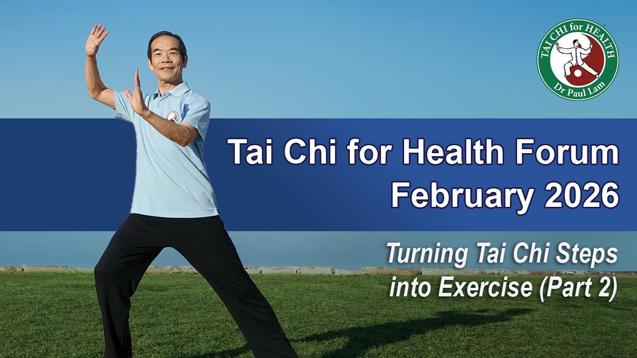 Turning Tai Chi Steps into Exercise (Part 2) – February 2026 TCHI Instructors Forum Turning Tai Chi Steps into Exercise (Part 2) – February 2026 TCHI Instructors Forum