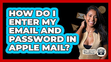 How Do I Enter My Email And Password In Apple Mail?