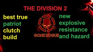 The division 2 solo manhunt true patriot clutch build and new explosive resistance hazard build