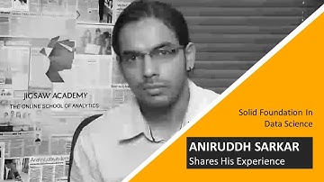 Experience with the Foundation course – Aniruddh Sarkar, Jigsaw Academy alumnus