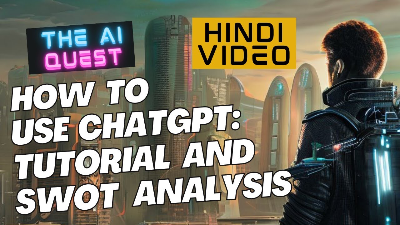 How to Use ChatGPT: Tutorial and SWOT Analysis of ChatGPT in Hindi ...