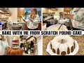 BAKE WITH ME FROM SCRATCH POUND CAKE