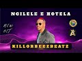 Ngilele e Hotel [ NEW HIT] _ KILLORBEEZBEATZ