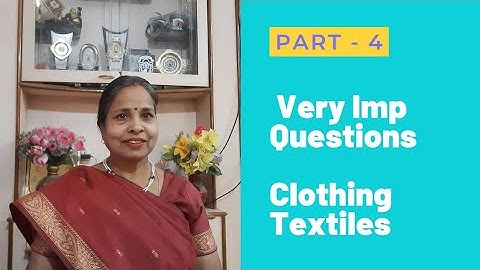Very Important Questions in Clothing Textiles for PGT, TGT, NET, SET, UG, PG & Other Comp Exams