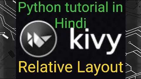 Relative Layout in kivy in Python tutorial in Hindi