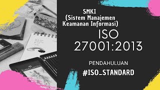 Pengenalan ISO/IEC 27001:2013 | Sistem Manajemen Keamanan Informasi (SMKI)