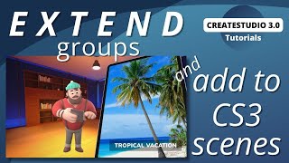 CreateStudio: Extend Groups and Add to Scenes (Tutorial)