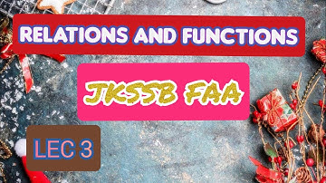 LEC 3 || #RELATIONS_AND_FUNCTIONS || #JKSSB || #CLASS12 || #FAA
