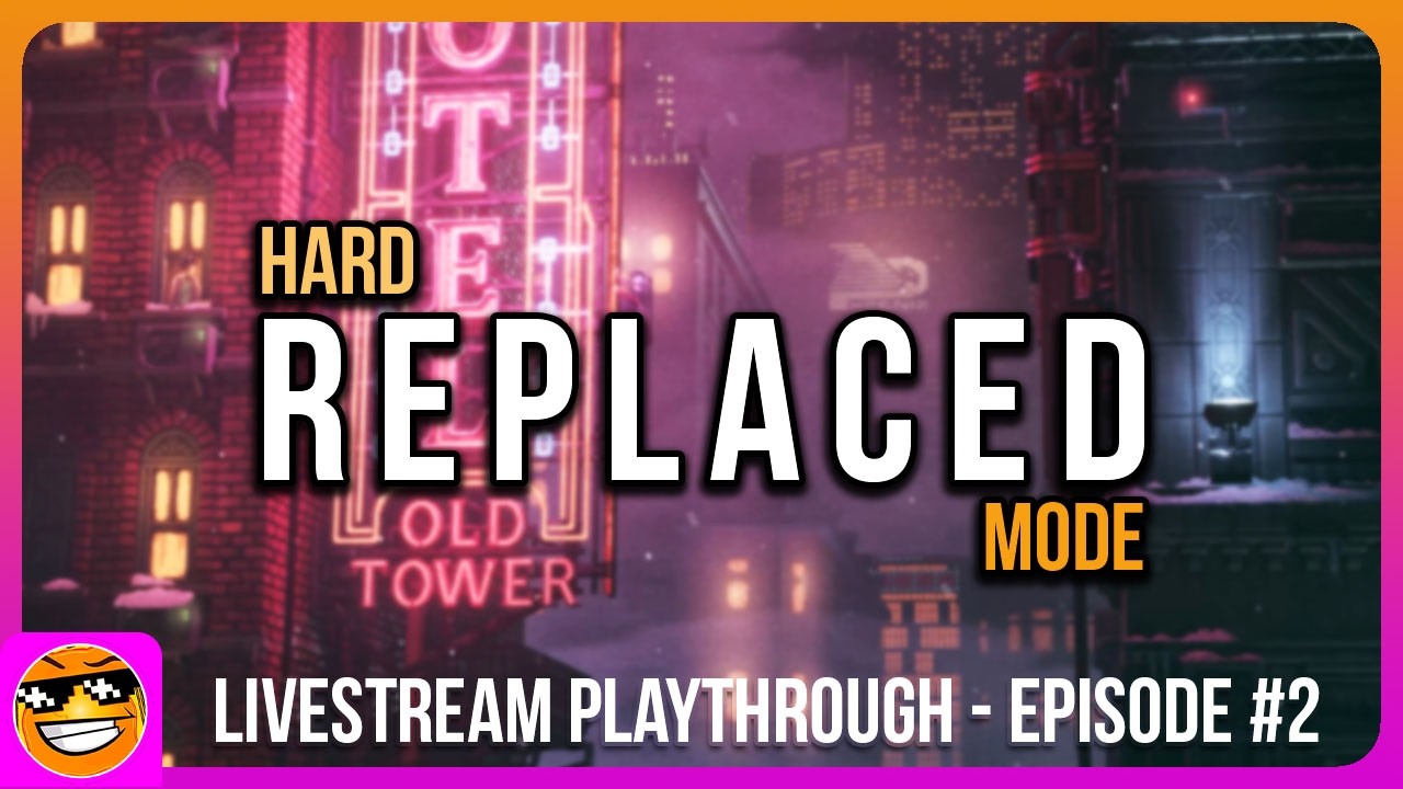 Toasty plays REPLACED (HARD MODE) | Twitch - Livestream Playthrough: Part 2 of 2 #ad #sponsored