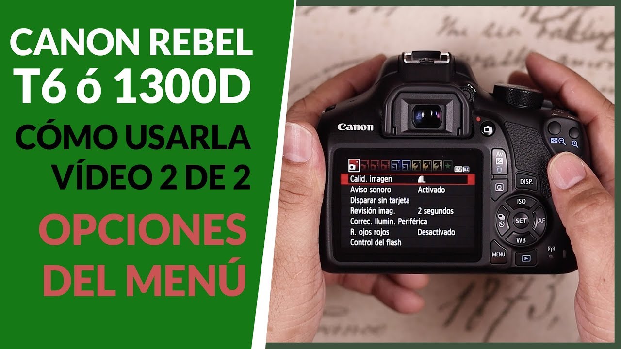 Intuición No se mueve arrendamiento Cómo empezar a usar tu Canon Rebel T6 o 1300D Vídeo 2 de 2 (Opciones del  Menú de la cámara) - YouTube