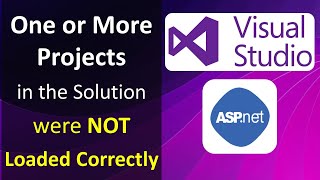 One or more Projects in the Solution were not loaded correctly in Visual Studio