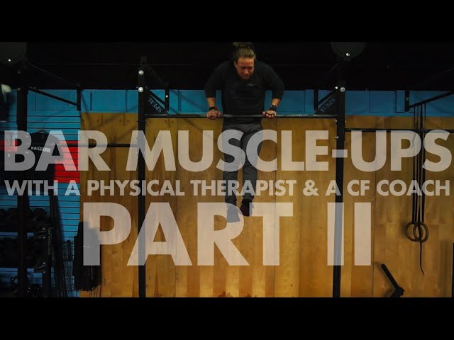 Bar Muscle-Ups with a Physical Therapist and a CrossFit Coach: Part 2