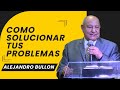 Pr. Bullon - Como Solucionar Tus Problemas