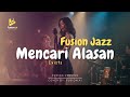 Mencari Alasan - Exists (Fusion Version)