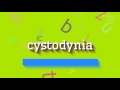 How to say "cystodynia"! (High Quality Voices)