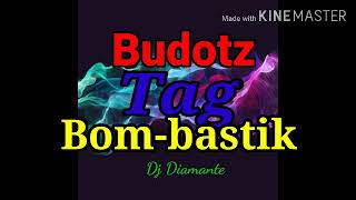 Boduts Tag Bom-bastik...Dj Diamante Christian