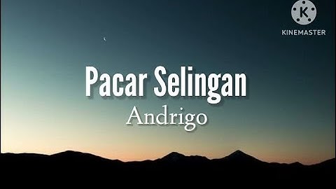 Pacar Selingan - Andrigo (lirik)