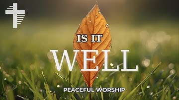 It Is Well - Soaking Prayer Music | Instrumental Worship & Prayer Music with Scriptures & Autumn