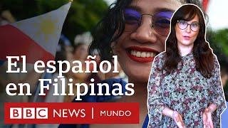 Por qué Filipinas no es hispanohablante si fue una colonia de España durante 300 años  | BBC Mundo