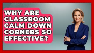 Why Are Classroom Calm Down Corners So Effective? - Your Crafty Classroom