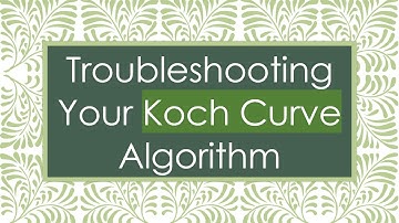 Troubleshooting Your Koch Curve Algorithm