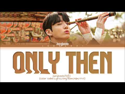 BTS Jungkook 'Only Then' Lyrics (방탄소년단 정국 그때 헤어지면 돼 가사) Color Coded Lyrics