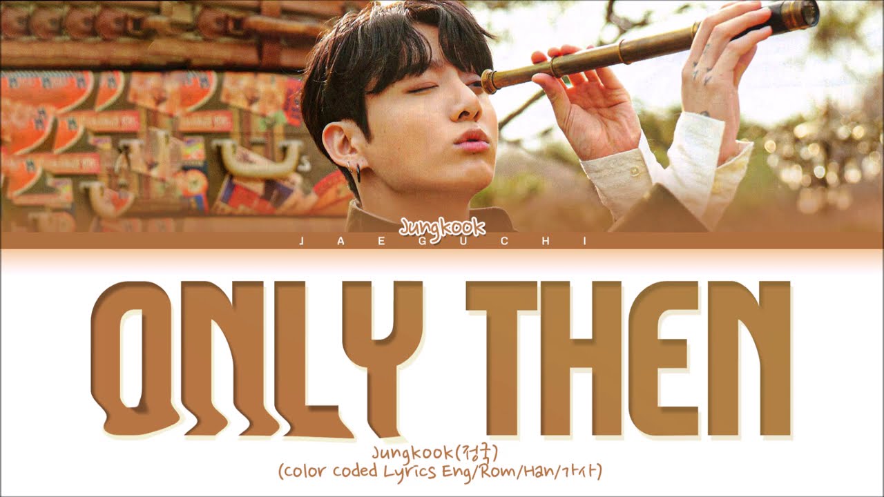 BTS Jungkook 'Only Then' Lyrics (방탄소년단 정국 그때 헤어지면 돼 가사) Color Coded Lyrics