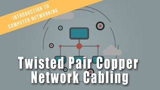 Twisted Pair Copper Network Cabling | Intro to Computer Networks Course Preview