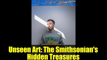 Unseen Art: The Smithsonian