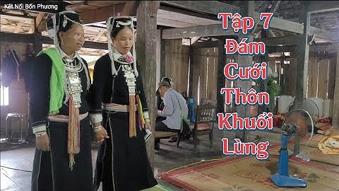 (TẬP 7) Đám Cưới Khuổi Lùng Minh Ngọc Bắc Mê ✓ Kết Nối Bốn Phương