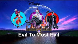 Disney Villains : Evil To Most Evil (OUTDATED)