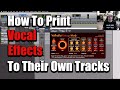 How To Print Vocal Effects