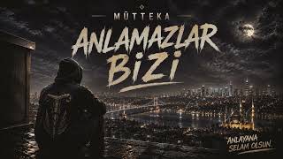 Anlamazlar Bi̇zi̇ Türkçe Rap Mütteka