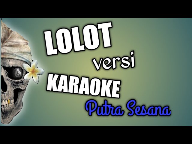 KARAOKE LOLOT - Putra Sesana class=