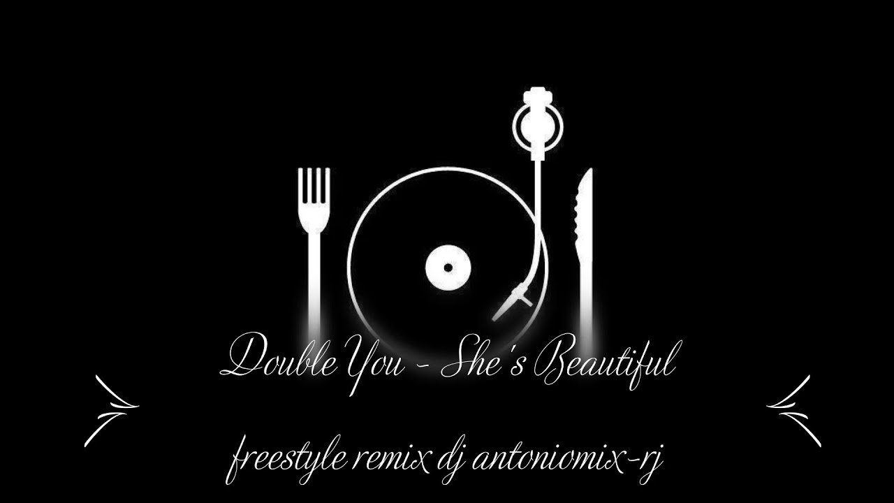 Double You She's Beautiful freestyle remix dj antoniomixrj YouTube