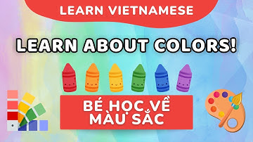 Learn About Colors | Bé Học Về Màu Sắc | Bilingual Learning, Vietnamese for Babies and Kids