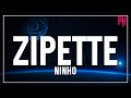 Ninho - Zipette ( Paroles/Lyrics )