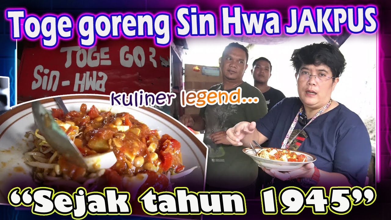 TOGE GORENG SIN HWA JAK-PUS sejak tahun 1945