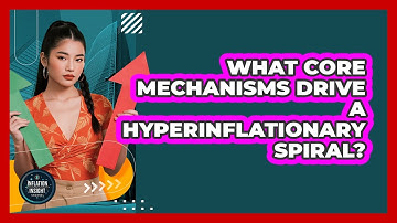 What Core Mechanisms Drive A Hyperinflationary Spiral? - Inflation Insight Channel