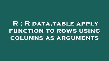 R : R data.table apply function to rows using columns as arguments