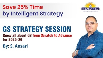 GS Strategy Session | Know all about GS from Scratch to Advance for CSE 2025-26 | By-S. Ansari