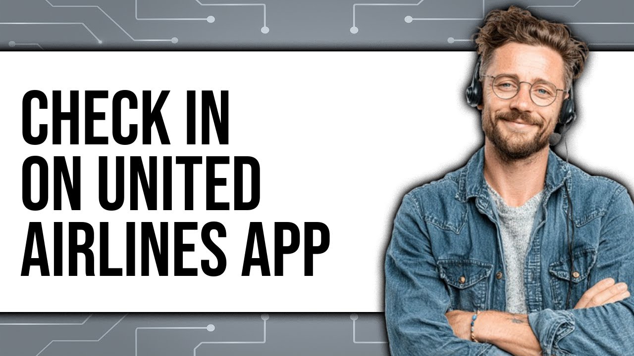 How to Check In on United Airlines App - Full Guide