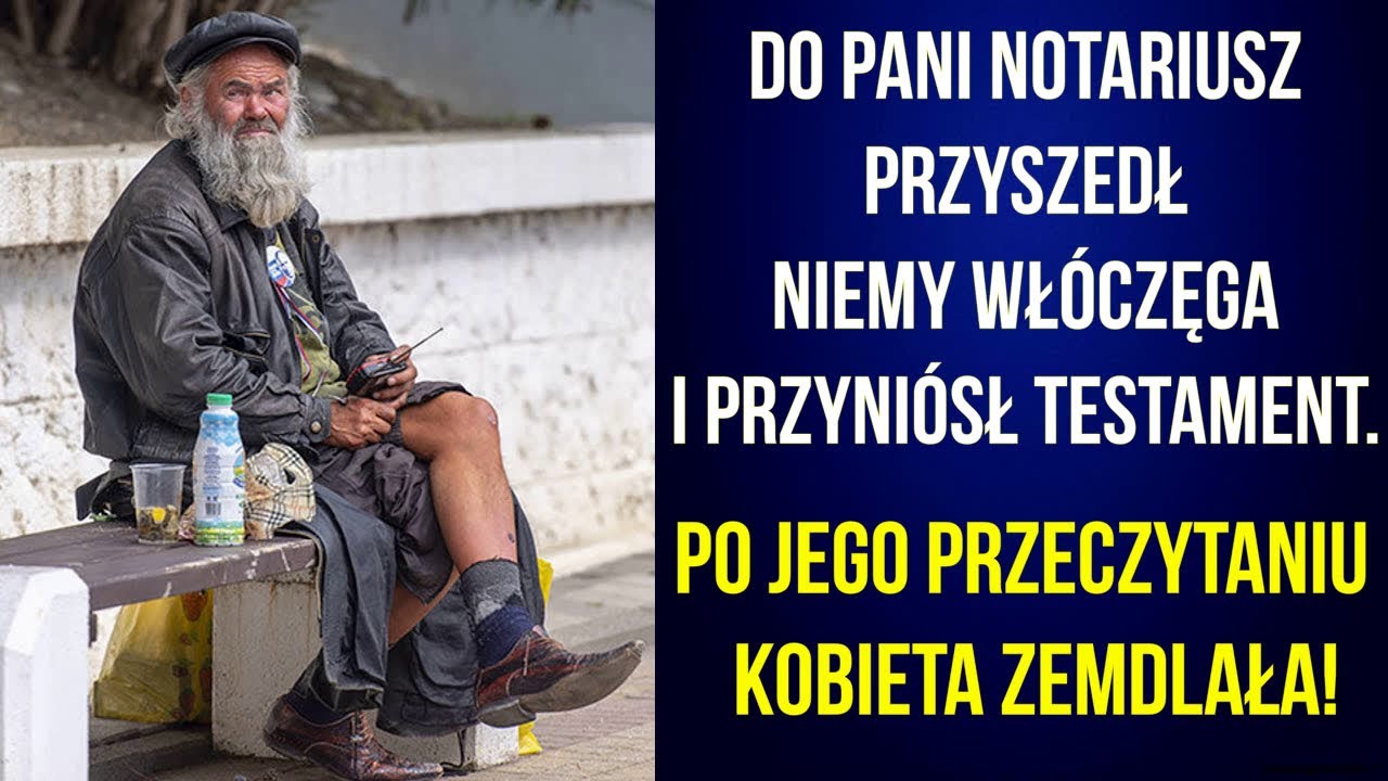 Do pani notariusz przyszedł niemy włóczęga i przyniósł testament. Zerkając straciła przytomność