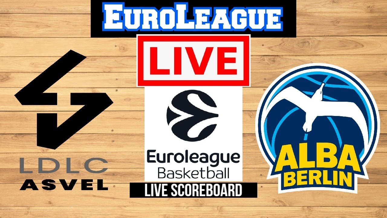 Live ASVEL Lyon-Villeurbanne Vs Alba Berlin EuroLeague Live Scoreboard Play By Play