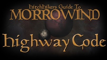 HitchHikers Guide to Morrowind | The Highway Code
