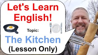 Let's Learn English! Topic: The Kitchen  (Lesson Only)