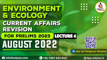 Environment & Ecology Current Affairs Revision for UPSC Prelims 2023 | Lecture 4 | August 2022