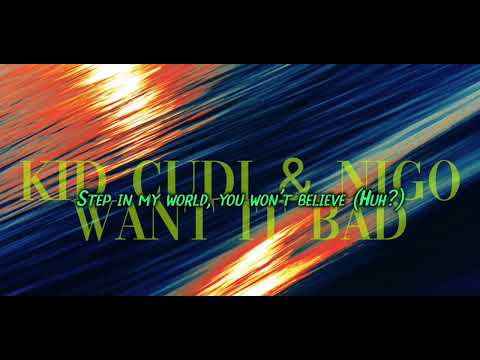 Kid Cudi & Nigo - Want It Bad [Lyrics]